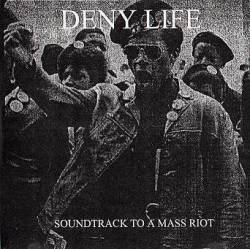 Deny Life : Soundtrack To a Mass Riot
